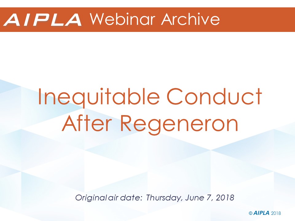 Webinar Archive - 6/7/18 - Inequitable Conduct After Regeneron